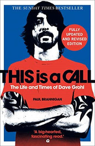 This is a Call: The Life and Times of Dave Grohl by Paul Brannigan