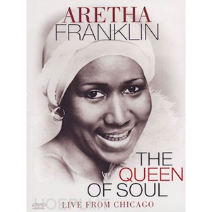 Aretha Franklin: The Queen Of Soul Live From Chicago