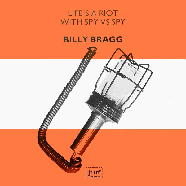 Billy Bragg: Life's A Riot With Spy Vs Spy