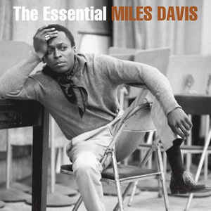 Miles Davis: The Essential Miles Davis