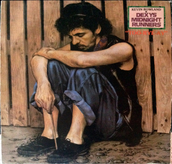 Kevin Rowland & Dexys Midnight Runners: Too-Rye-Ay