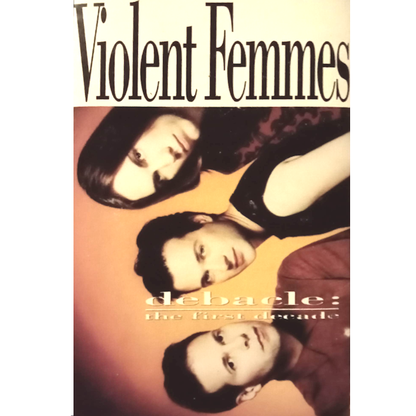 Violent Femmes: Debacle (The First Decade)