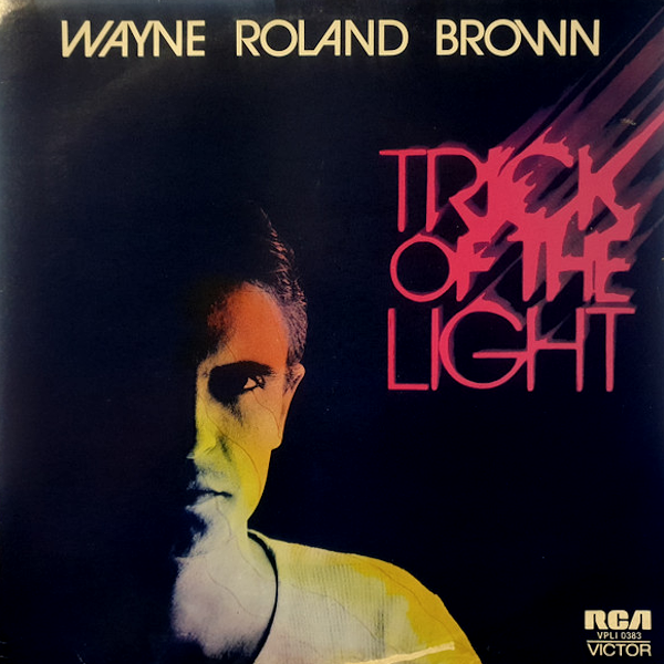 Wayne Roland Brown: Trick Of The Light