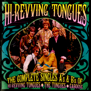 Hi-Revving Tongues: The Complete Singles: A's & B Sides