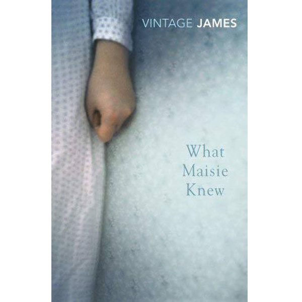 Henry James: What Maisie Knew