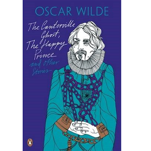 Oscar Wilde: The Canterville Ghost, The Happy Prince and Other Stories