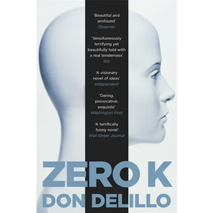 Don DeLillo: Zero K