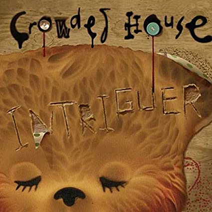 Crowded House: Intriguer