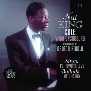 Nat King Cole: Sings For Two In Love & Ballads of the Day