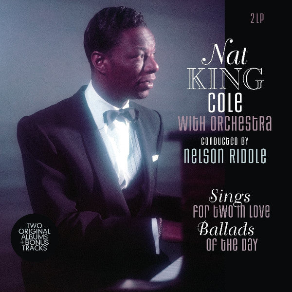 Nat King Cole: Sings For Two In Love & Ballads of the Day