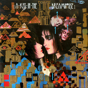 Siouxsie And The Banshees: A Kiss In The Dreamhouse