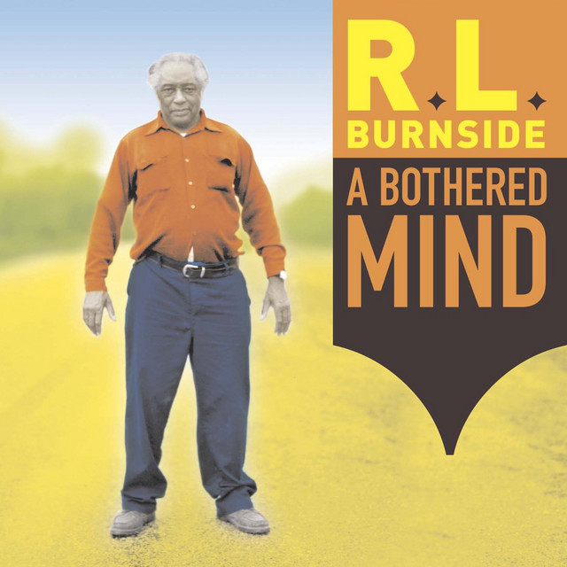 R.L. Burnside:  A Bothered Mind
