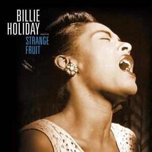 Billie Holiday: Strange Fruit